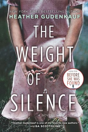 Cover Art for 9780778327400, The Weight of Silence by Heather Gudenkauf