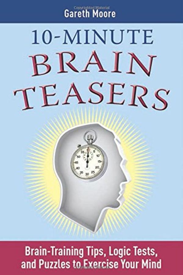 Cover Art for 9781616080242, 10-Minute Brain Teasers by Gareth Moore