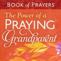 Cover Art for 9780736963046, The Power of a Praying Grandparent Book of Prayers by Stormie Omartian