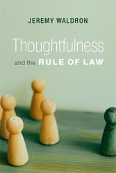 Cover Art for 9780674290778, Thoughtfulness and the Rule of Law by Jeremy Waldron