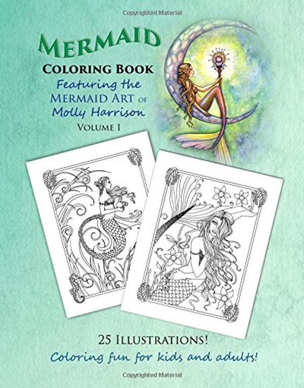 Cover Art for 9781515136750, Mermaid Coloring Book - Featuring the Mermaid Art of Molly Harrison: 25 Illustrations to color for both kids and adults!: Volume 1 (Mermaid Coloring Books by Molly Harrison) by Molly Harrison