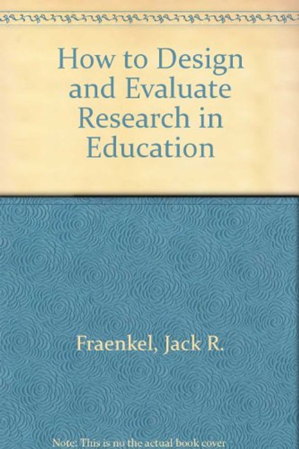 Cover Art for 9780075572121, How to Design and Evaluate Research in Education by Jack R. Fraenkel, Norman E. Wallen