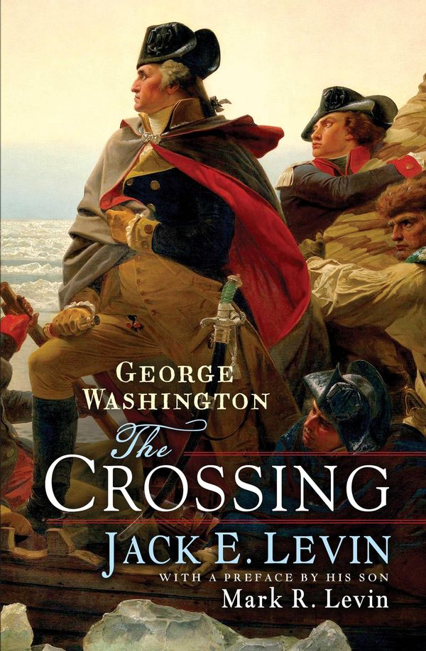 Cover Art for 9781476731940, George WashingtonThe Crossing by Jack E. Levin,Mark R. Levin