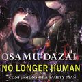 Cover Art for B08Q39B1PV, No Longer Human: Confessions of a Faulty Man by Osamu Dazai