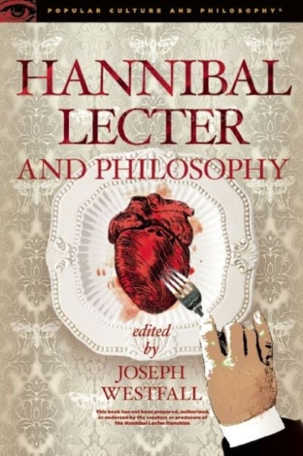 Cover Art for 9780812699043, Hannibal Lecter and Philosophy by Joseph Westfall