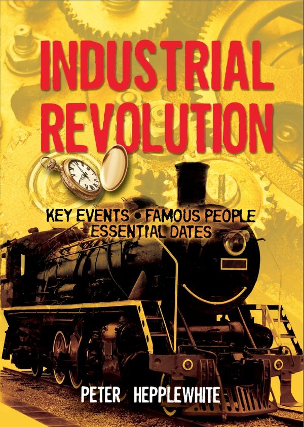 Cover Art for 9780750294850, All About: The Industrial Revolution by Peter Hepplewhite