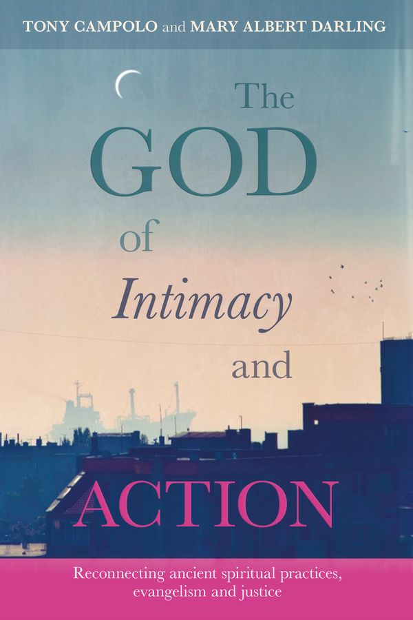 Cover Art for 9780281069347, The God of Intimacy and Action by Tony Campolo