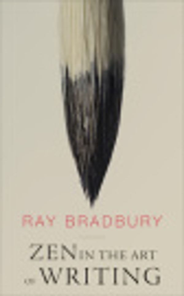 Cover Art for 9780795350511, Zen in the Art of Writing by Ray Bradbury