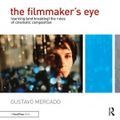 Cover Art for 9780080959344, The Filmmaker's Eye by Gustavo Mercado