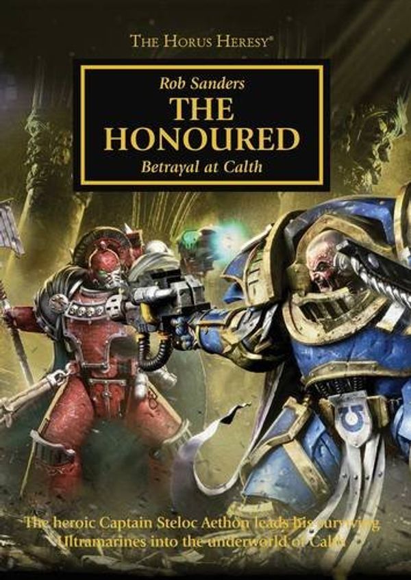 Cover Art for 9781784962463, The Honoured (The Horus Heresy) by Sanders (Ps, Rob