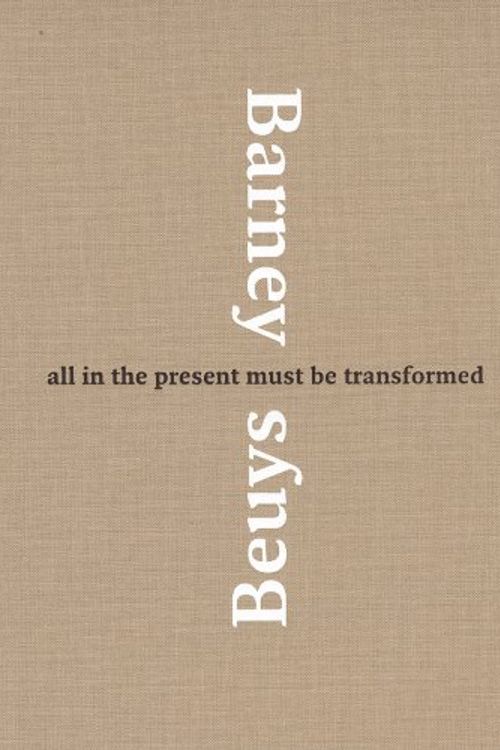 Cover Art for 9780892073559, All in the Present Must be Transformed by Nancy Spector, Mark C. Taylor, Christian Scheidemann, Nat Trotman