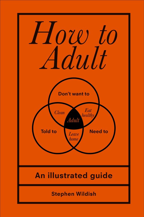Cover Art for 9781529102536, How to Adult by Stephen Wildish