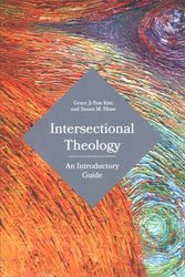 Cover Art for 9781506446097, Intersectional Theology: An Introductory Guide by Grace Ji-Sun Kim, Susan M. Shaw