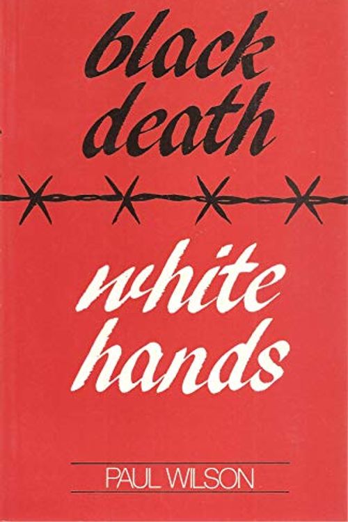 Cover Art for 9780868613086, Black Death, White Hands by Paul Wilson