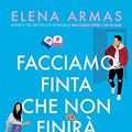 Cover Art for B0BV1B24J3, Facciamo finta che non finirà (Italian Edition) by Armas, Elena