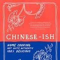 Cover Art for B09X57LHJD, Chinese-ish: Home cooking, not quite authentic, 100% delicious by Joanna Hu, Rosheen Kaul