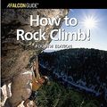 Cover Art for 9780762724710, How to Rock Climb! by John Long