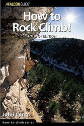 Cover Art for 9780762724710, How to Rock Climb! by John Long