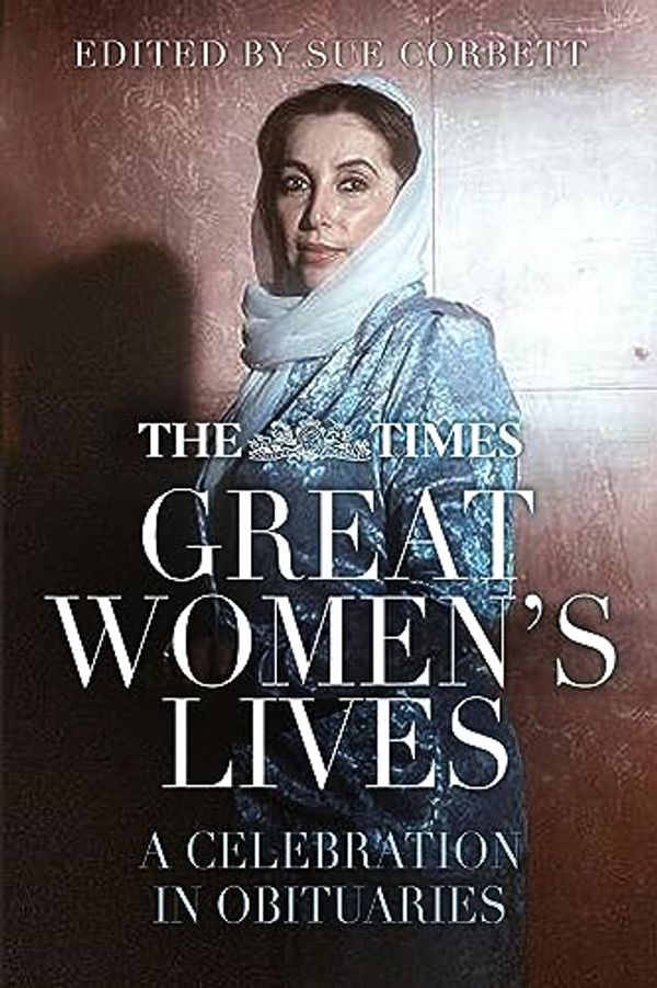 Cover Art for B00N6WU1AS, The Times Great Women's Lives: A Celebration in Obituaries by Sue Corbett