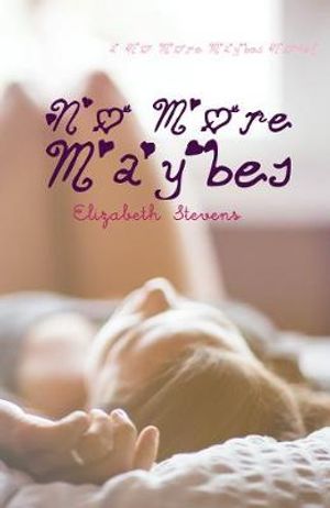 Cover Art for 9780648012207, No More MaybesNo More Maybes by Elizabeth Stevens