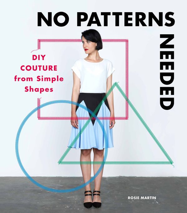 Cover Art for 9781780678283, No Patterns Needed: Sewing Clothes from Simple Shapes by Rosie Martin