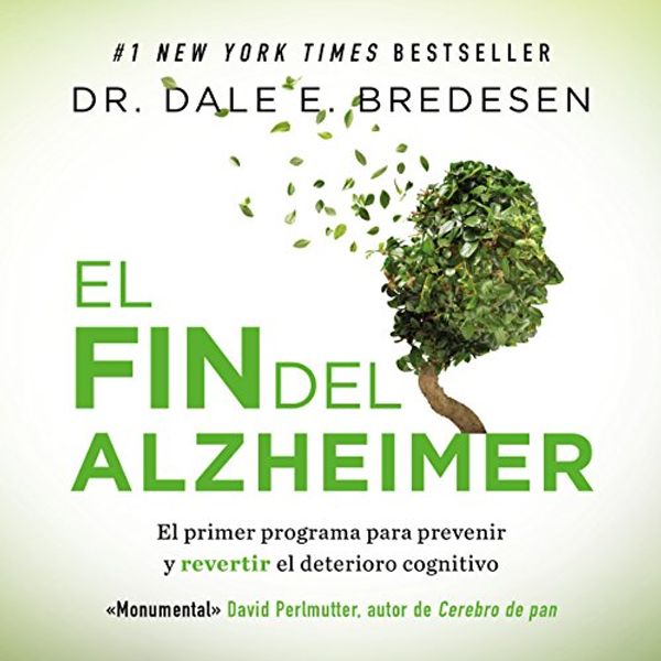 Cover Art for B07CT5VKK6, El fin del Alzheimer [The End of Alzheimer's] by Dale E. Bredesen
