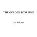 Cover Art for 9781428040304, The Golden Scorpion by Sax Rohmer