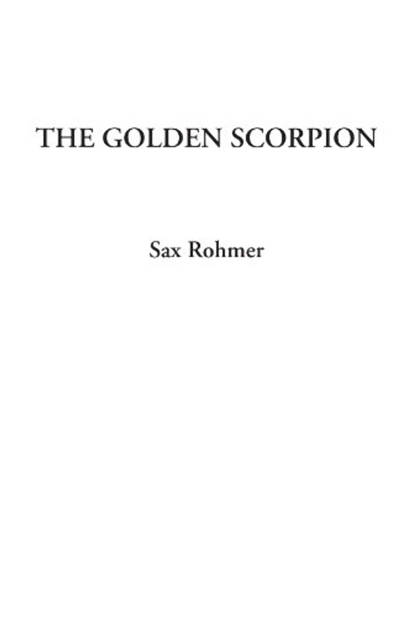 Cover Art for 9781428040304, The Golden Scorpion by Sax Rohmer