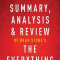 Cover Art for 9781683785767, Summary, Analysis & Review of Brad Stone's The Everything Store by Instaread by Instaread