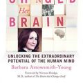 Cover Art for 9780224095181, The Woman who Changed Her Brain: Unlocking the Extraordinary Potential of the Human Mind by Barbara Arrowsmith-Young