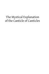 Cover Art for 9781482678109, The Mystical Explanation of the Canticle of Canticles by St Francis de Sales