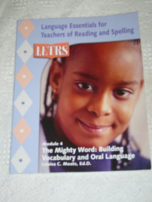 Cover Art for 9781593181925, Letrs Module 4 , The Mighty Word: Building Vocabulary and Oral Language (Language Essentials for Teachers of Reading and Spelling) by Louisa Moats (2005-05-03) by Louisa Moats