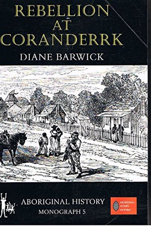 Cover Art for 9780958563703, Rebellion at Coranderrk by Diane Barwick