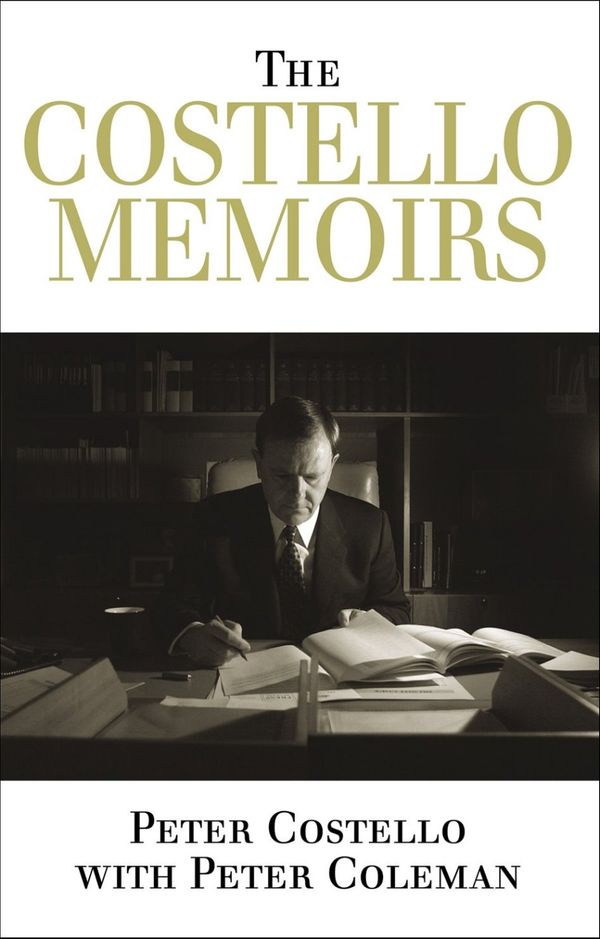 Cover Art for 9780522855821, The Costello Memoirs by Peter Costello, Peter Coleman