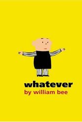 Cover Art for 9781844280667, Whatever by William Bee