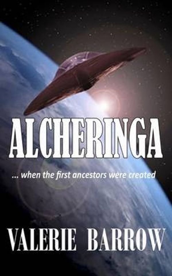 Cover Art for 9781500938772, ALCHERINGA -  When the first ancestors were created. by Valerie Barrow