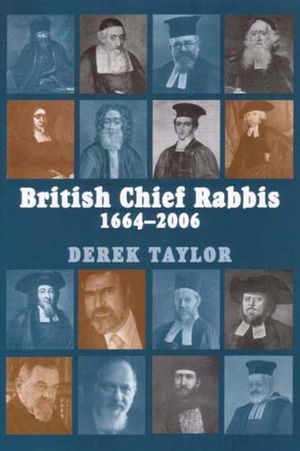 Cover Art for 9780853036104, British Chief Rabbis: 1664-2006 by Derek Taylor