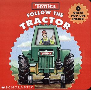 Cover Art for 9780439082884, Tonka Follow the Tractor by Scholastic Books