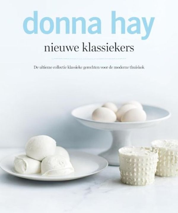 Cover Art for 9789000335268, Nieuwe klassiekers: de ultieme verzameling klassiekers uit Donna Hay Magazine voor iedere moderne kok by Donna Hay
