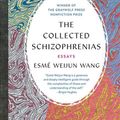 Cover Art for 9781978640917, The Collected Schizophrenias: Essays by Esme Weijun Wang