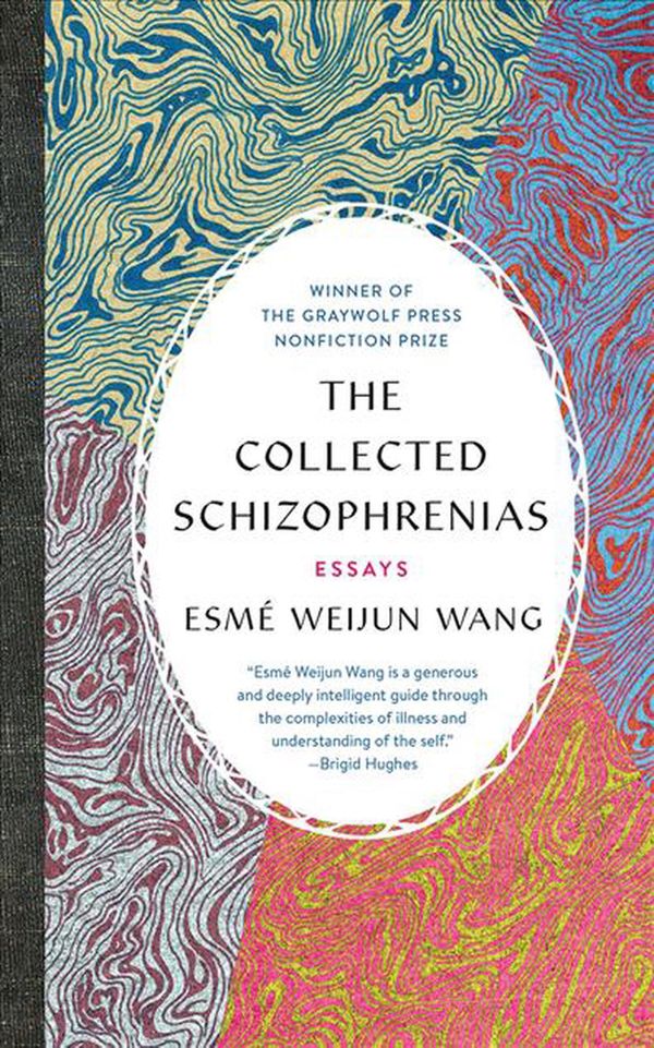 Cover Art for 9781978640917, The Collected Schizophrenias: Essays by Esme Weijun Wang