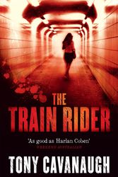 Cover Art for 9780733630675, The Train Rider by Tony Cavanaugh