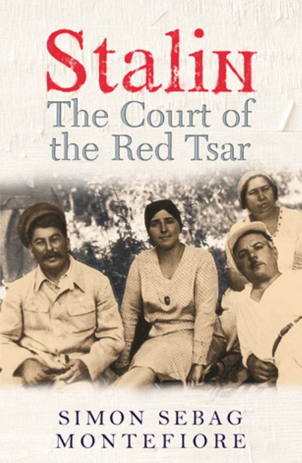 Cover Art for 9780297863854, Stalin: The Court of the Red Tsar by Simon Sebag Montefiore