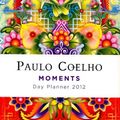 Cover Art for 9780307946553, Paulo Coelho: Moments Day Planner by Paulo Coelho