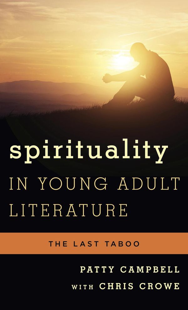 Cover Art for 9781442252394, Spirituality in Young Adult Literature by Chris Crowe, Patty Campbell