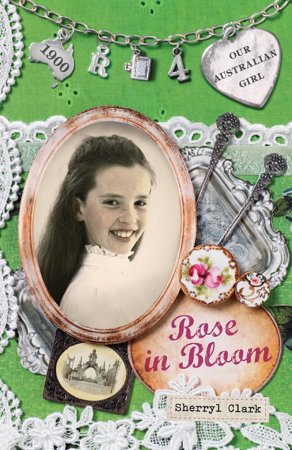 Cover Art for 9780143305392, Our Australian Girl: Rose in Bloom (Book 4) by Sherryl Clark, Lucia Masciullo