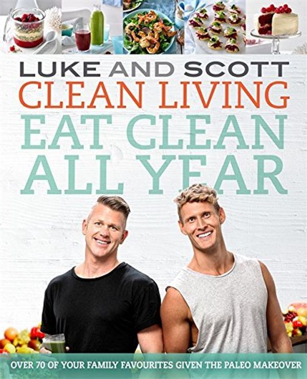 Cover Art for B01K0ROND2, Clean Living: Eat Clean All Year by Luke Hines (2015-11-26) by Luke Hines;Scott Gooding