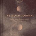 Cover Art for 9781452172712, The Moon Journal: A Journey of Self-reflection to Reconnect With Your Internal Universe by Sandy Sitron