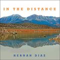 Cover Art for 9781665142847, In the Distance by Hernan Diaz