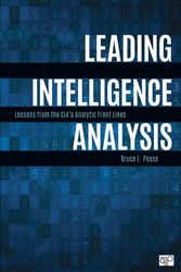 Cover Art for 9781506397139, Leading Intelligence Analysis: Lessons from the CIA’s Analytic Front Lines by Bruce E. Pease